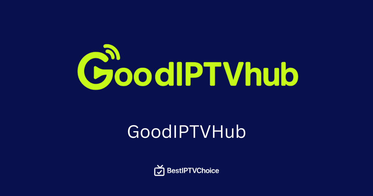 GoodIPTVHub Overview: Cost, Pros, Cons & How to Install