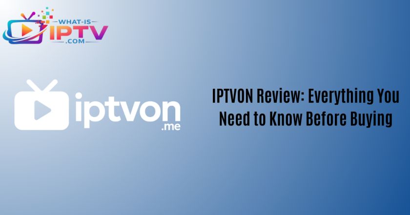 IPTVON Review: Everything You Need to Know Before Buying