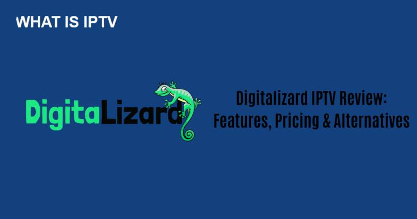 Digitalizard IPTV Review: Features, Pricing & Alternatives
