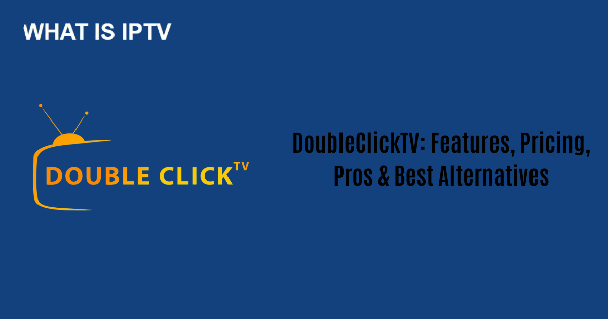 DoubleClickTV: Features, Pricing, Pros & Best Alternatives