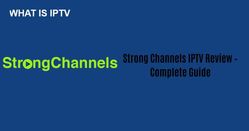 Strong Channels IPTV Review – Complete Guide